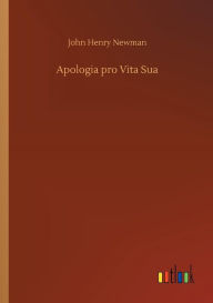 Title: Apologia pro Vita Sua, Author: John Henry Newman