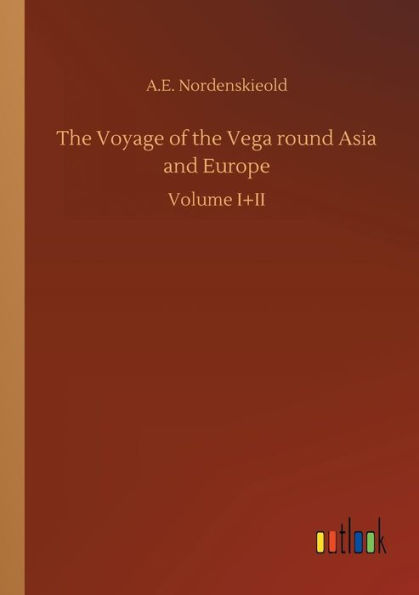 the Voyage of Vega round Asia and Europe