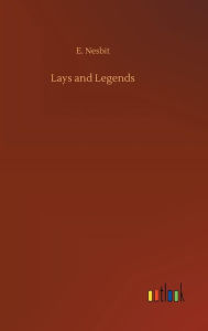 Title: Lays and Legends, Author: E Nesbit