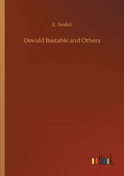 Oswald Bastable and Others