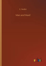 Title: Man and Maid, Author: E Nesbit