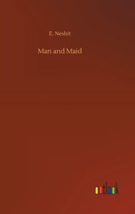 Title: Man and Maid, Author: E Nesbit