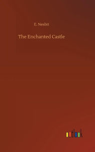 Title: The Enchanted Castle, Author: E Nesbit