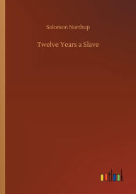 Title: Twelve Years a Slave, Author: Solomon Northup