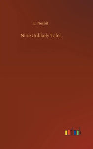 Title: Nine Unlikely Tales, Author: E Nesbit