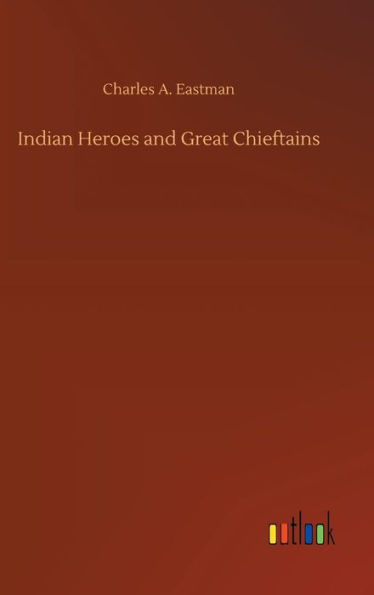 Indian Heroes and Great Chieftains