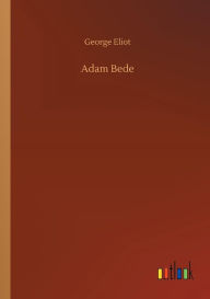 Title: Adam Bede, Author: George Eliot