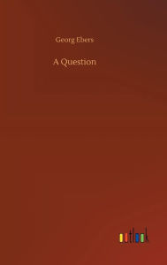 Title: A Question, Author: Georg Ebers