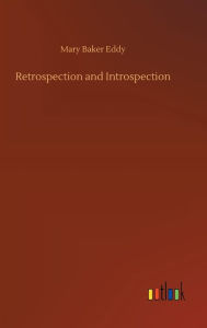 Title: Retrospection and Introspection, Author: Mary Baker Eddy