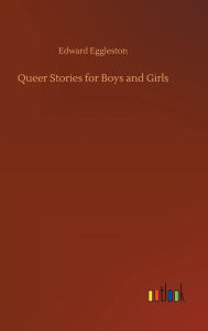 Title: Queer Stories for Boys and Girls, Author: Edward Eggleston