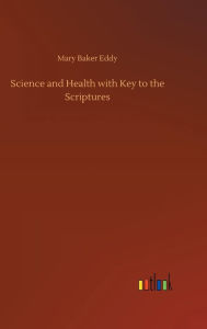 Title: Science and Health with Key to the Scriptures, Author: Mary Baker Eddy