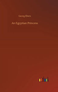 Title: An Egyptian Princess, Author: Georg Ebers