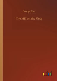 Title: The Mill on the Floss, Author: George Eliot