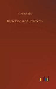 Title: Impressions and Comments, Author: Havelock Ellis