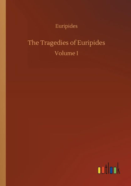 The Tragedies of Euripides