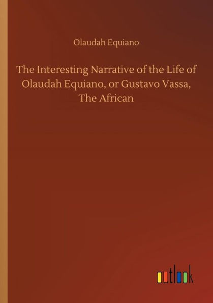 The Interesting Narrative of Life Olaudah Equiano, or Gustavo Vassa, African