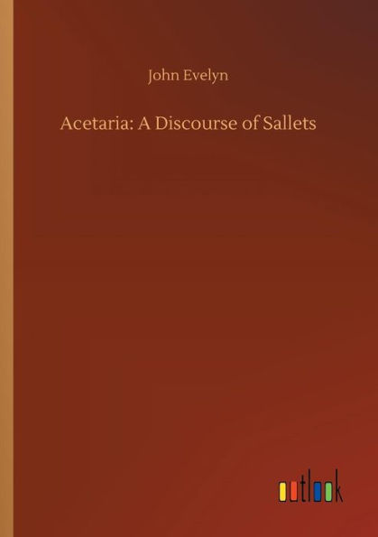 Acetaria: A Discourse of Sallets