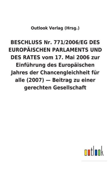 BESCHLUSS Nr. 771/2006/EG DES EUROPÄISCHEN PARLAMENTS UND DES RATES vom 17. Mai 2006 zur Einführung des Europäischen Jahres der Chancengleichheit für alle (2007) - Beitrag zu einer gerechten Gesellschaft