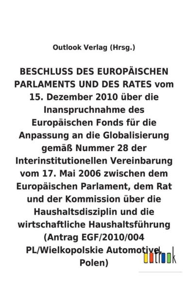 BESCHLUSS vom 15. Dezember 2010 über die Inanspruchnahme des Europäischen Fonds für die Anpassung an die Globalisierung gemäß Nummer 28 der Interinstitutionellen Vereinbarung vom 17. Mai 2006 über die Haushaltsdisziplin und die wirtschaftliche Haushaltsfü