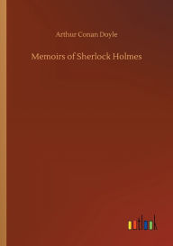 Title: Memoirs of Sherlock Holmes, Author: Arthur Conan Doyle