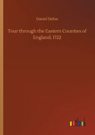Title: Tour through the Eastern Counties of England, 1722, Author: Daniel Defoe