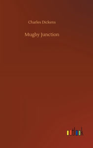 Title: Mugby Junction, Author: Charles Dickens