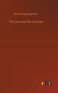 Title: The Lion and the Unicorn, Author: Richard Harding Davis