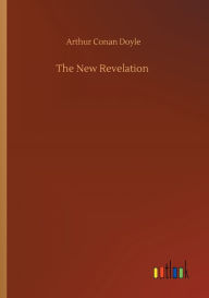 Title: The New Revelation, Author: Arthur Conan Doyle