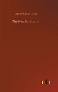 Title: The New Revelation, Author: Arthur Conan Doyle