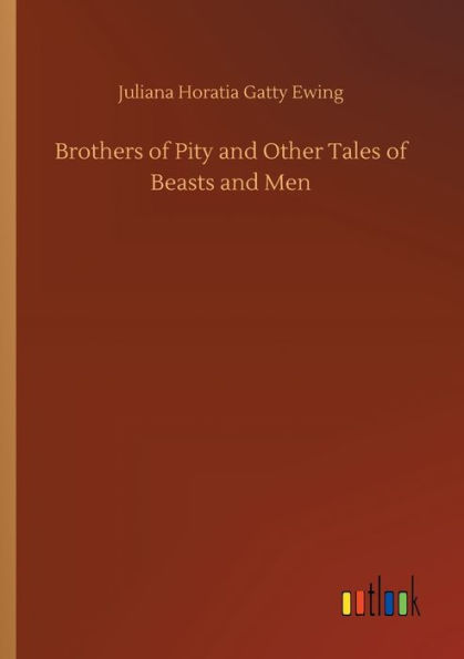 Brothers of Pity and Other Tales Beasts Men
