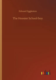 Title: The Hoosier School-boy, Author: Edward Eggleston