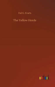 Title: The Yellow Horde, Author: Hal G. Evarts