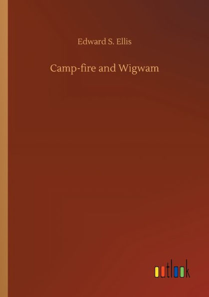 Camp-fire and Wigwam