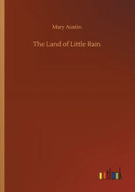 Title: The Land of Little Rain, Author: Mary Austin