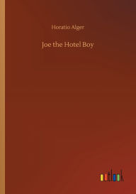 Title: Joe the Hotel Boy, Author: Horatio Alger