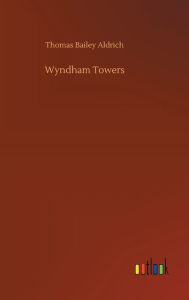 Title: Wyndham Towers, Author: Thomas Bailey Aldrich