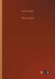 Title: The Outlet, Author: Andy Adams