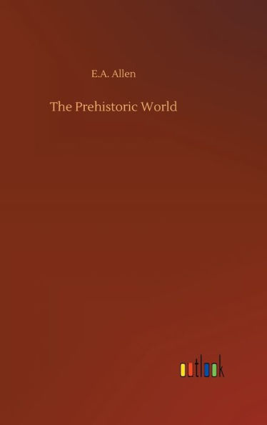 The Prehistoric World