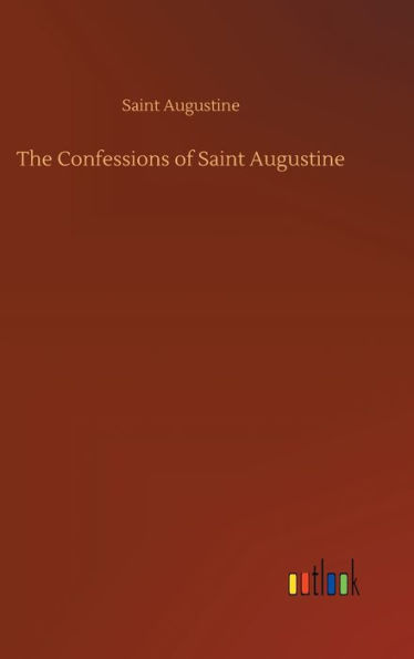 The Confessions of Saint Augustine