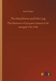 Title: The Mayflower and Her Log, Author: Azel Ames