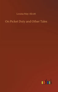 On Picket Duty and Other Tales