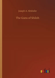 Title: The Guns of Shiloh, Author: Joseph A. Altsheler