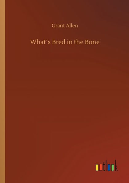 Whatï¿½s Bred in the Bone