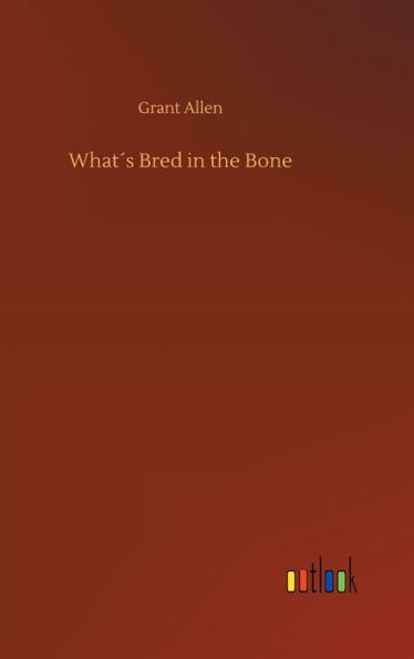 What´s Bred in the Bone