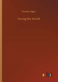 Title: Facing the World, Author: Horatio Alger