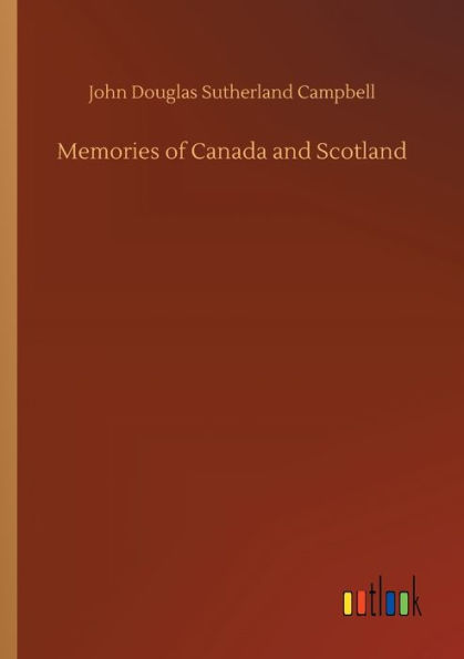 Memories of Canada and Scotland