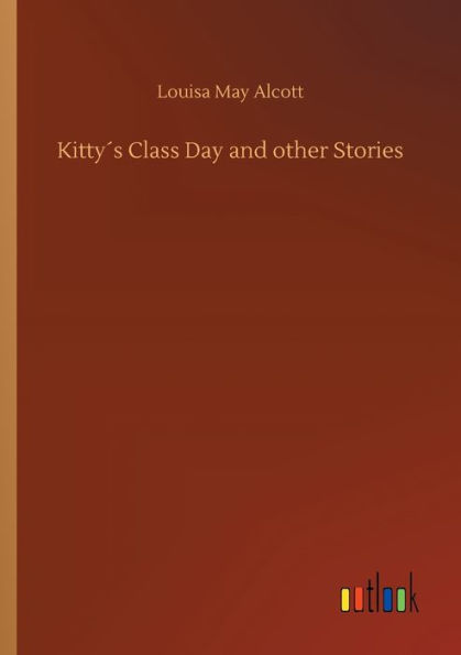 Kittyï¿½s Class Day and other Stories