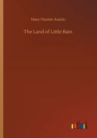 Title: The Land of Little Rain, Author: Mary Hunter Austin