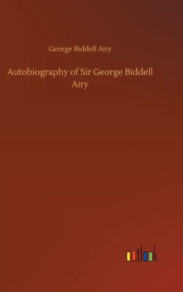 Autobiography of Sir George Biddell Airy