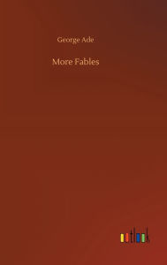 Title: More Fables, Author: George Ade